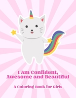 I Am Confident, Awesome and Beautiful: A coloring Book for Girls B08KH3RCYN Book Cover