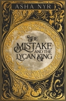 The Mistake and the Lycan King 1641848936 Book Cover