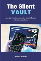 The Silent Vault Asset protection strategies from inflation, seizures, or collapse 9371341785 Book Cover