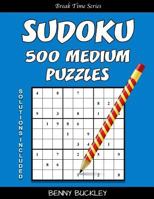 Sudoku 500 Medium Puzzles. Solutions Included: A Break Time Series Book 1537256254 Book Cover