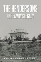 The Hendersons One Family's Legacy: Faith, Virtue, Loyalty Pioneers and Patriots 1728300037 Book Cover
