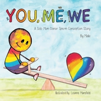 You, Me, We, A Solo Mum Donor Sperm Conception Story 1068438630 Book Cover