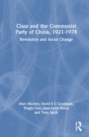 Class and the Communist Party of China, 1921-1978: Revolution and Social Change 1032185090 Book Cover