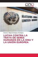 Lucha Contra La Trata de Seres Humanos En La Onu Y La Unión Europea (Spanish Edition) 6209992811 Book Cover