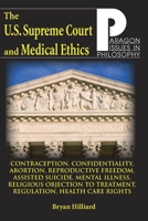 U.S. Supreme Court and Medical Ethics: From Contraception to Managed Health Care (Paragon Issues in Philosophy) 1557788316 Book Cover