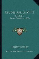 Etudes Sur Le XVIII Siecle: Etude Generale (1855) 112048586X Book Cover