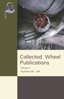 Collected Wheel Publications: Volume 7 - Numbers 90 – 100 1681721481 Book Cover