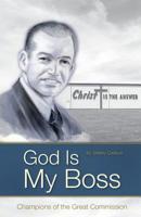 God Is My Boss: Champions of the Great Commission 1622456319 Book Cover