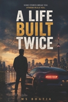 A LIFE BUILT TWICE | Some Stories Break You, Others Build You: A Memoir of Resilience, Healing, and Reinvention B0H267J34Z Book Cover