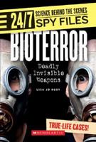 Bioterror: Deadly Invisible Weapons (24/7: Science Behind the Scenes) 053118742X Book Cover