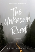 The Unknown Road: Emerging Memories A Memoir null Book Cover