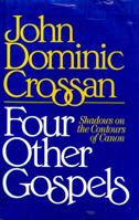 Four Other Gospels: Shadows on the Contours of Canon 0866839593 Book Cover