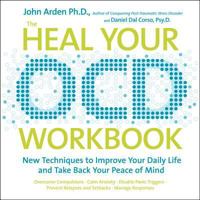 Heal-Your-OCD Workbook: New Techniques for Managing Obsessive-Compulsive Behaviors to Improve Your Daily Life and Take Back Your Peace of Mind 1592333788 Book Cover