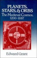 Planets, Stars, and Orbs: The Medieval Cosmos, 1200-1687 052156509X Book Cover