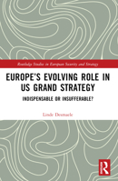 Europe's Evolving Role in US Grand Strategy: Indispensable or Insufferable? 1032424699 Book Cover