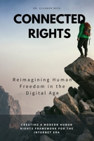 Connected Rights: Reimagining Human Freedom in the Digital Age B0F483MZY7 Book Cover