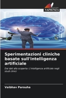 Sperimentazioni cliniche basate sull'intelligenza artificiale (Italian Edition) 6208038979 Book Cover