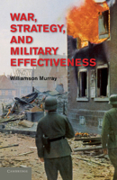 War, Strategy, and Military Effectiveness 1107614384 Book Cover
