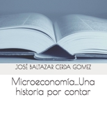 Microeconomía...Una historia por contar B08LQWSQPX Book Cover