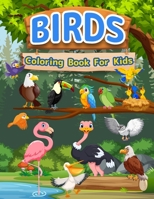 Birds Coloring Book For Kids: Perfect Birds Book For Kids, Girls And Boys. Ideal Bird Activity Book For Children And Toddlers Who Love To Play And Color Cute Birds. Amazing Bird Coloring Pages For Kid 1008930830 Book Cover