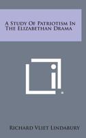 A Study Of Patriotism In The Elizabethan Drama 1163153419 Book Cover