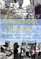 The Secret Book of Old School Training 1291642595 Book Cover