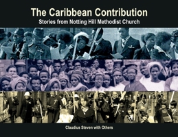 The Caribbean Contribution - Stories from Notting Hill Methodist Church 1739695100 Book Cover