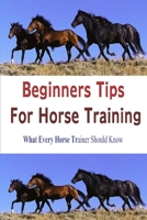 Beginners Tips for Horse Training 0557670861 Book Cover