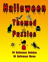 Halloween Themed Puzzles: Celebrate The Halloween Holiday By Doing FUN Puzzles! LARGE PRINT, 90 Halloween Themed Sudoku Puzzles, PLUS 28 Halloween Image Mazes! (On Target Puzzles) 169285724X Book Cover