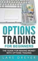 Options Trading for Beginners: The Guide for Making Money with Options Trading 1542597668 Book Cover