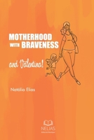Motherhood With Braveness (and Valentina!) B0GQPXLWLR Book Cover