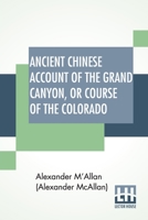 Ancient Chinese Account of the Grand Canyon, or Course of the Colorado 1021942596 Book Cover