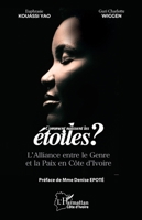 Comment naissent les étoiles: L’Alliance entre le Genre et la Paix en Côte d’Ivoire (Harmattan Côte-d'Ivoire) (French Edition) 2336448688 Book Cover