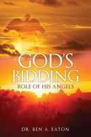 God's Bidding - Role of His Angels 1545608415 Book Cover