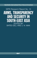 Arms, Transparency and Security in South-East Asia (Sipri Research Reports , No 13) 0198292864 Book Cover