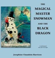 The Magical Master Snowman and the Black Dragon 0987706772 Book Cover
