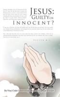 Jesus: Guilty or Innocent? 1426906951 Book Cover