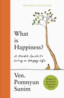 What Is Happiness: A Monk's Guide to a Happy Life 1529441285 Book Cover