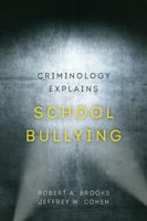 Criminology Explains School Bullying 0520298276 Book Cover