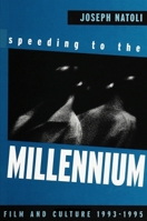 Speeding to the Millennium: Film & Culture 1993-1995 (S U N Y Series in Postmodern Culture) 0791437280 Book Cover