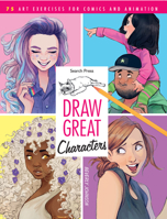 Draw Great Characters: 75 art exercises for comics and animation 1782218076 Book Cover