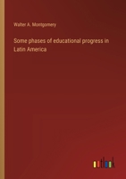 Some phases of educational progress in Latin America 3368937480 Book Cover