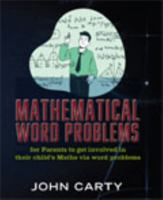 Mathematical Word Problems: For Parents to get involved in their child's Maths via word problems 192308772X Book Cover