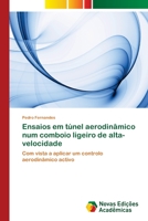 Ensaios em túnel aerodinâmico num comboio ligeiro de alta-velocidade: Com vista a aplicar um controlo aerodinâmico activo 6202170549 Book Cover