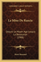 La Mine De Rancie: Depuis Le Moyen Age Jusqu'a La Revolution (1908) 2019922916 Book Cover