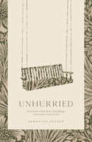 Unhurried: An Invitation to Slow Down, Create Margin, and Surrender Control to God 0802433278 Book Cover