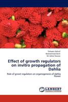 Effect of growth regulators on invitro propagation of Dahlia 3844388516 Book Cover