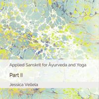 Applied Sanskrit for Āyurveda and Yoga: Part II 1950876039 Book Cover