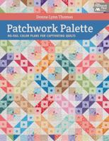 Patchwork Palette: No-Fail Color Plans for Captivating Quilts 1604681438 Book Cover