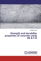 Strength and durability properties of concrete using NS & F-A 6202080779 Book Cover